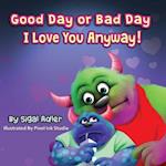 "Good Day or Bad Day - I Love You Anyway!": Children's book about emotions 