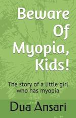 Beware Of Myopia, Kids!
