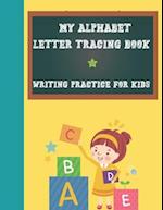 My Alphabet Letter Tracing Book, Writing Practice For Kids