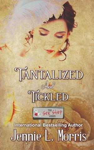 Tantalized and Tickled: A Sex Shop Series Novella