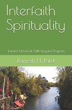 Interfaith Spirituality: Toward Universal Faith beyond Dogmas 