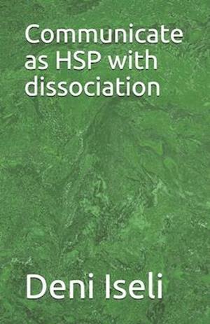 Communicate as HSP with dissociation