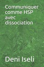 Communiquer comme HSP avec dissociation