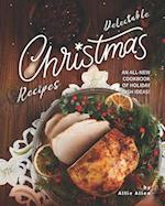 Delectable Christmas Recipes: An All-New Cookbook of Holiday Dish Ideas! 