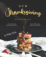 New Thanksgiving Feast Meals: The Very Best Delicious Recipes That Bring the Family Together 