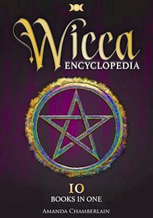 Wicca Encyclopedia : Candle, Herbal, Crystals' Magic, Advanced Books of Shadows & Spells, Medieval Moon Magic Rituals, Tarot Secrets, Wiccan Paganism