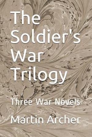 The Soldier's War Trilogy: Three Action-packed War Novels