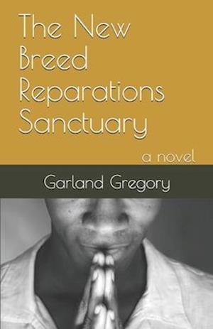 The New Breed Reparations Sanctuary: a novel