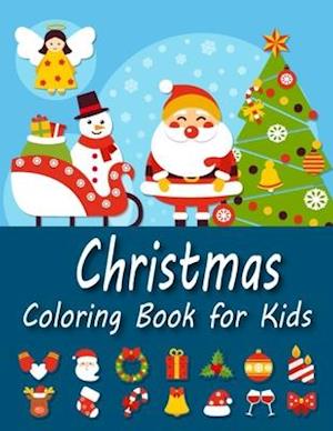 Christmas Coloring Book for Kids: A Christmas Coloring Books with Fun Easy and Relaxing Pages Gifts for Boys Girls Kids