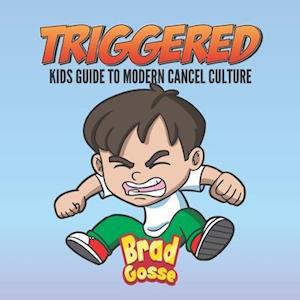 Triggered: Kids Guide To Modern Day Cancel Culture