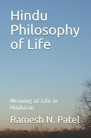 Hindu Philosophy of Life: Meaning of Life in Hinduism