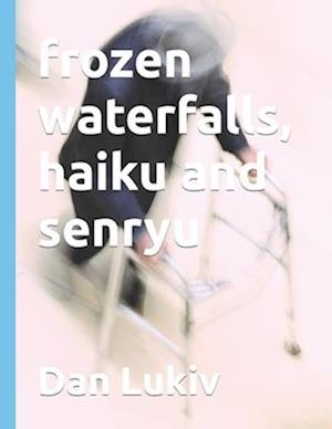 frozen waterfalls, haiku and senryu