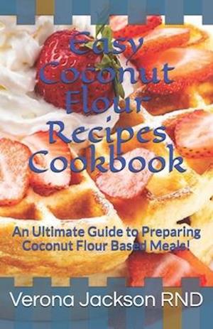 Easy Coconut Flour Recipes Cookbook