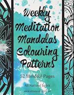 Weekly Meditation Mandalas Colouring Patterns: 52 Mindful Pages 