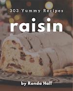 303 Yummy Raisin Recipes