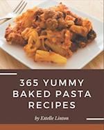 365 Yummy Baked Pasta Recipes