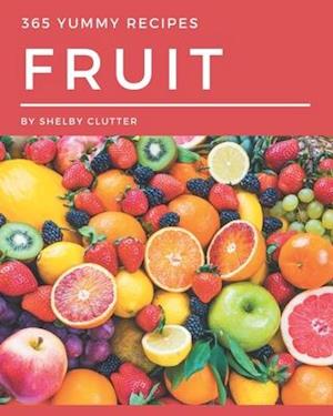 365 Yummy Fruit Recipes