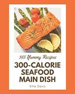 365 Yummy 300-Calorie Seafood Main Dish Recipes