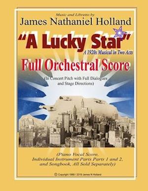 A Lucky Star A 1920s Musical in Two Acts: Full Orchestral Score (Concert Pitch)