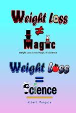 Weight Loss is not Magic. It's Science