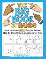 The Big Book of Hands: How to Draw 400 Easy to follow Step by Step Drawing Lessons for Kids 
