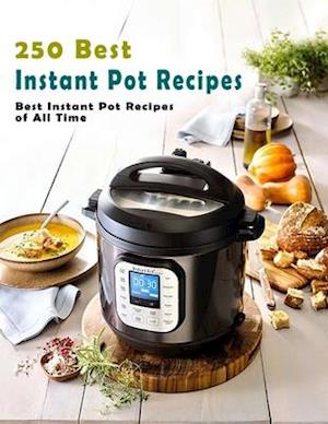 250 Best Instant Pot Recipes