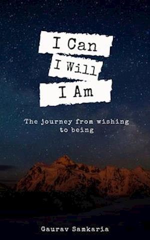 I Can I Will I Am: journey from wishing to being