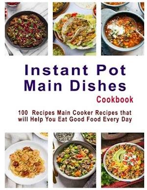 Instant Pot Main Dishes Cookbook