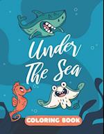 Under The Sea Coloring Book: Funny Marine Life Colouring Book for Kids - 30 Pages of Cartoon Ocean Animals & Sea Creatures with Underwater Backgrounds