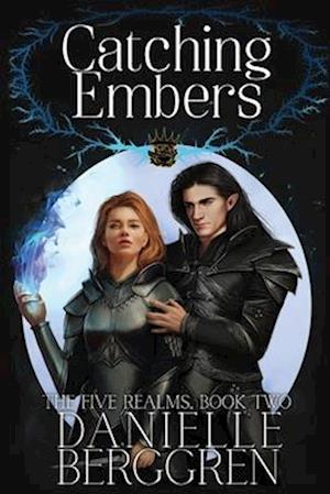 Catching Embers: The Five Realms, Book Two