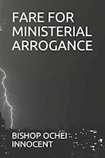 Fare for Ministerial Arrogance