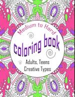 Medium To Hard Coloring Book Adults, Teens, Creative Types