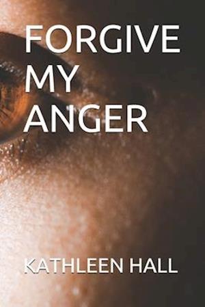 Forgive My Anger