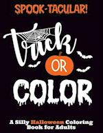 Spook-Tacular! Trick or Color - A Silly Halloween Coloring Book for Adults