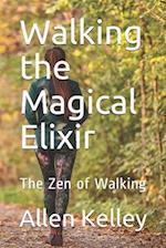 Walking the Magical Elixir: The Zen of Walking 