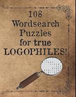 108 Wordsearch Puzzles for True Logophiles!