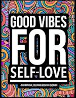 Good Vibes for Self-Love : Inspirational Coloring Book For Everyon 