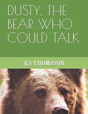 Dusty, the Bear Who Could Talk