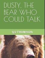 Dusty, the Bear Who Could Talk