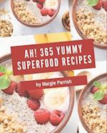 Ah! 365 Yummy Superfood Recipes