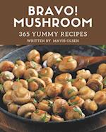 Bravo! 365 Yummy Mushroom Recipes