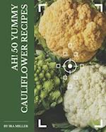 Ah! 50 Yummy Cauliflower Recipes