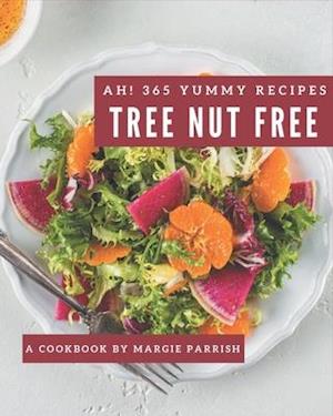 Ah! 365 Yummy Tree Nut Free Recipes