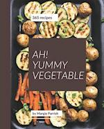 Ah! 365 Yummy Vegetable Recipes