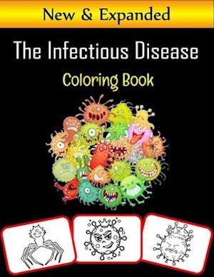 The Infectious Disease Coloring Book: Infectious disease related pictures, coloring and learning book with great fun and coloring skill building for k