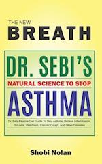 THE NEW BREATH - Dr. Sebi's Natural Science To Stop Asthma