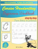 Cursive Handwriting Beginners Workbook: learn how to write cursive handwriting step by step practice book for kids, teens or adults children's teachi