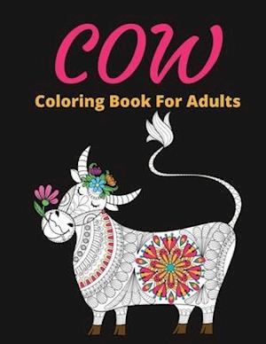 Cow Coloring Book For Adults: Stress-relief Coloring Book For Grown-ups, Henna and Mandala Style Cow Coloring Pages (Farm Animal Coloring Books)