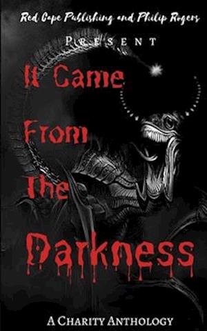 It Came From The Darkness: A Charity Anthology