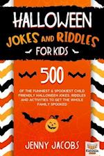 Halloween Jokes And Riddles For Kids: 500 Of The Funniest & Spookiest Child Friendly Halloween Jokes, Riddles and activities To Get The Whole Family S